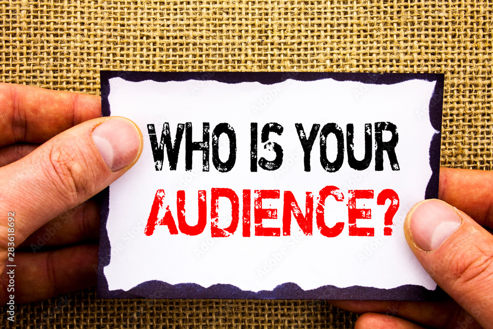 Poster writing text showing who is your audience question. concept meaning customer target service client r