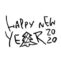 Hand drawn grunge lettering calligraphy poster. Happy New Year 2020 greeting card. Vector illustration.
