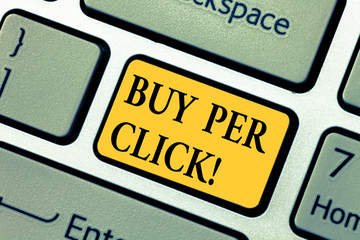 Text sign showing Buy Per Click. Conceptual photo Online purchasing ecommerce modern technologies to shop Keyboard key Intention to create computer message pressing keypad idea