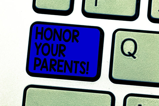 Writing note showing Honor Your Parents. Business photo showcasing high respect great esteem for your parents elderly Keyboard key Intention to create computer message pressing keypad idea