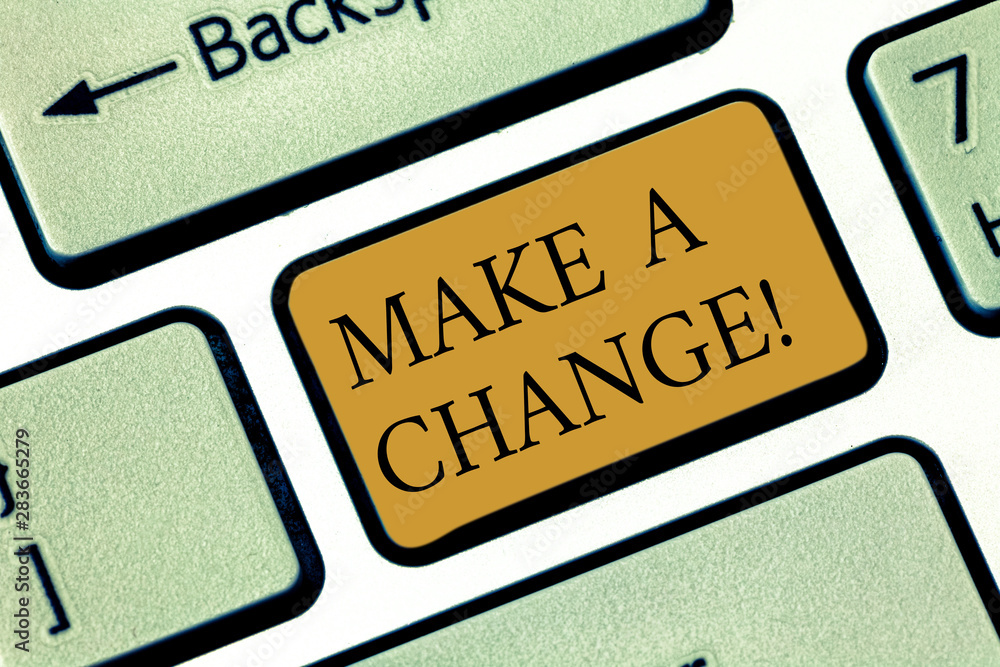 Poster writing note showingmake a change. business photo showcasing try new thing evolve evolution improvem