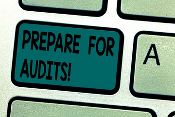 Fototapeta premium Text sign showing Prepare For Audits. Conceptual photo evidences enable them make conclusion express opinion Keyboard key Intention to create computer message pressing keypad idea