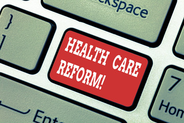 Writing note showing Health Care Reform. Business photo showcasing general rubric used for discussing major Medical policy Keyboard key Intention to create computer message pressing keypad idea