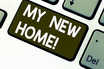 Text sign showing My New Home. Conceptual photo Relocation moving to another house Real estate investment Keyboard key Intention to create computer message pressing keypad idea