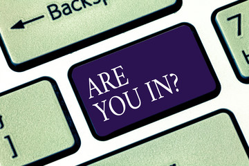 Writing note showing Are You In. Business photo showcasing Asking if you are engaged compromise...