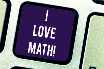 Text sign showing I Love Math. Conceptual photo To like a lot doing calculations mathematics number...
