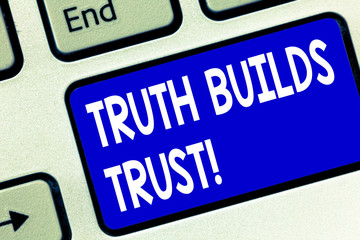 Writing note showing Truth Builds Trust. Business photo showcasing you think they are reliable and...