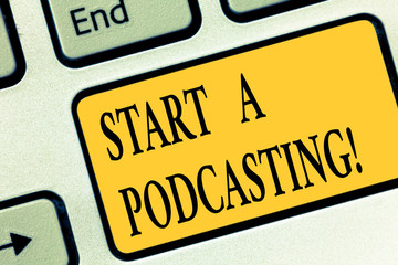 Writing note showing Start A Podcasting. Business photo showcasing preparation and distribution of audio files using RSS Keyboard key Intention to create computer message pressing keypad idea