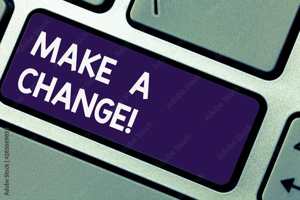 Poster writing note showingmake a change. business photo showcasing try new thing evolve evolution improvem