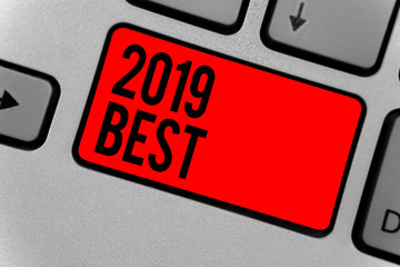 Text sign showing 2019 Best. Conceptual photo Highest quality done in all fields preparing for the next year Keyboard red key Intention create computer computing reflection document