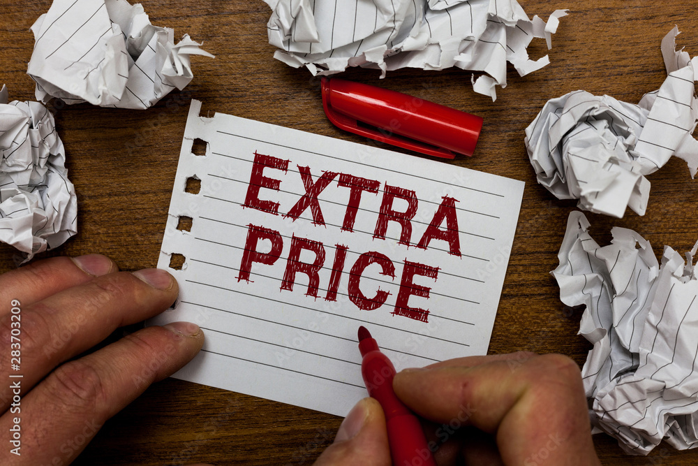 Poster writing note showing extra price. business photo showcasing extra price definition beyond the ordina
