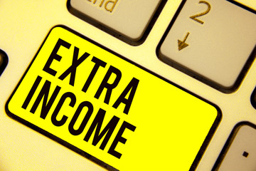 Word writing text Extra Income. Business concept for Additional fund received or earned from a non...