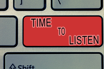 Handwriting text writing Time To Listen. Concept meaning Give attention to someone or something in...