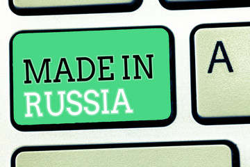 Text sign showing Made In Russia. Conceptual photo A product or something that is manufactured in Russia.