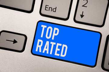 Text sign showing Top Rated. Conceptual photo The high amount of a charge or payment based on calculation Keyboard blue key Intention create computer computing reflection document