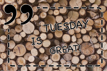 Text sign showing Tuesday Is Great. Business photo showcasing Excellent second day of the week Good...