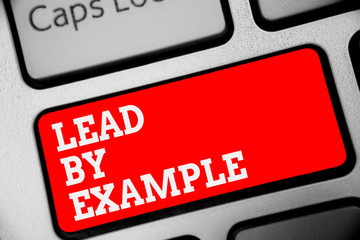 Word writing text Lead By Example. Business concept for Be a mentor leader follow the rules give examples Coach Keyboard red key Intention create computer computing reflection document