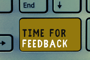 Fototapeta premium Writing note showing Time For Feedback. Business photo showcasing Need to response or give critic on something Evaluation.