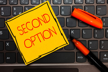 Writing note showing Second Option. Business photo showcasing Next Fiddle Not a priority Next...