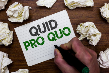 Conceptual hand writing showing Quid Pro Quo. Business photo showcasing A favor or advantage granted or expected in return of something Man holding marker notebook page crumpled papers mistakes