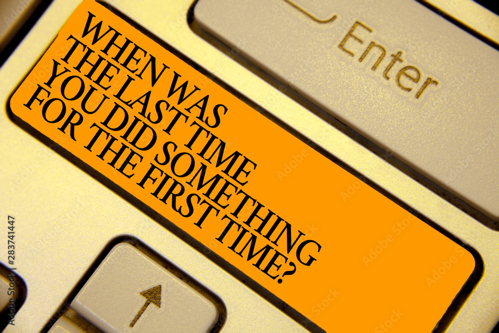 Poster word writing text when was the last time you did something for the first time question. business con