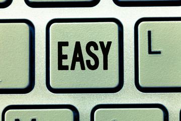 Word writing text Easy. Business concept for Achieved without great effort Having no defense Free from worries.