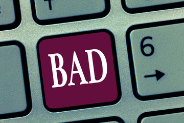 Word writing text Bad. Business concept for Unpleasant things that happen to showing Effects that...
