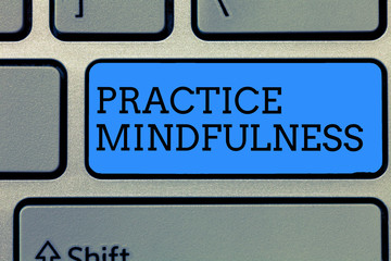 Text sign showing Practice Mindfulness. Conceptual photo achieve a State of Relaxation a form of Meditation.