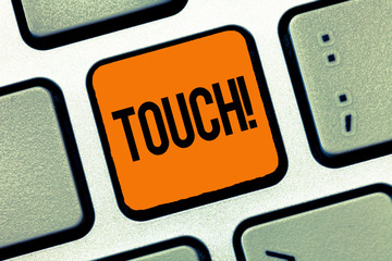 Word writing text Touch. Business concept for handle in order to interfere with alter affect...