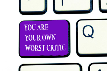 Word writing text You Are Your Own Worst Critic. Business concept for too hard on self No to Positive Feedback.