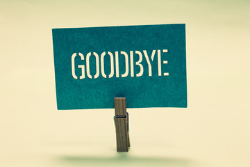 Handwriting text Goodbye. Concept meaning Greeting for leaving Farewell See you soon Separation...