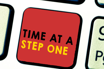 Fototapeta premium Word writing text Time At A Step One. Business concept for Slowly but Surely Milestone Careful Gradual Steps.