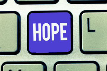 Text sign showing Hope. Conceptual photo Feeling of expectation Desire for a certain good thing to...