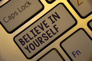 Handwriting text writing Believe In Yourself. Concept meaning Determination Positivity Courage...