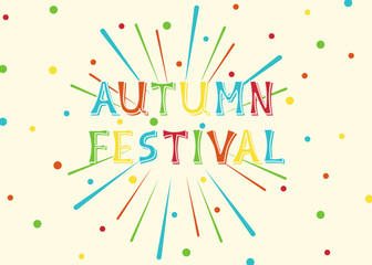 Vector illustration with fireworks, confetti and bright inscription autumn festival on white background. For greeting card, party invitation, post in social media or mailing, banner, poster.