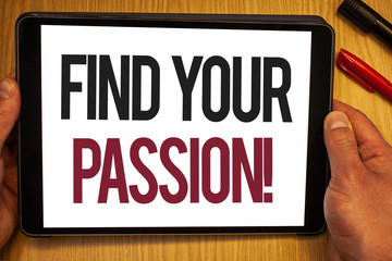 Handwriting text Find Your Passion Motivational Call. Concept meaning encourage people find their...