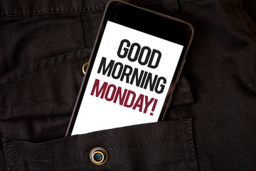 Word writing text Good Morning Monday Motivational Call. Business concept for Happy Positivity Energetic Breakfast Cell phone black color frontal pocket show colorful alphabetical character