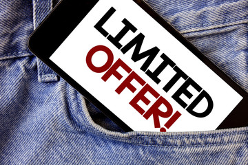 Word writing text Limited Offer Motivational Call. Business concept for Short time special clearance Price Reduction Text two Words written black Phone white Screen front pocket blue jeans