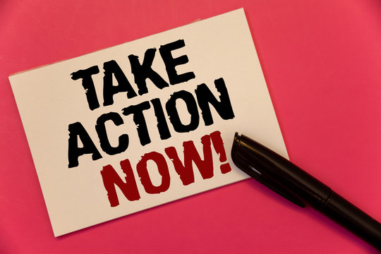 Text sign showing Take Action Now Motivational Call. Conceptual photo Urgent Move Start Promptly Immediate Begin Text two Words notes written note paper black pen message pink background