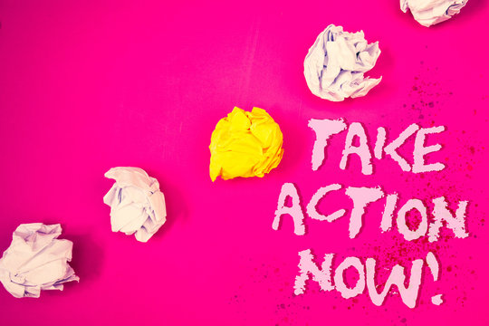 Word writing text Take Action Now Motivational Call. Business concept for Urgent Move Start Promptly Immediate Begin Words pink background crumbled paper notes yellow white diagonal stress