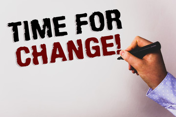 Word writing text Time For Change Motivational Call. Business concept for Transition Grow Improve...