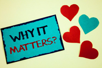 Word writing text Why It Matters Question. Business concept for Important Reasons to do something Motivation Goal Turquoise note ideas black red letters words hearts frame beige background