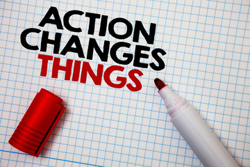 Writing note showing Action Changes Things. Business photo showcasing improve yourself Do not stand...