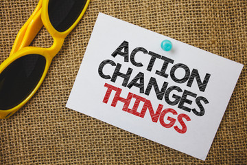 Writing note showing Action Changes Things. Business photo showcasing improve yourself Do not stand...