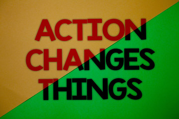 Text sign showing Action Changes Things. Conceptual photo improve yourself Do not stand still Let's do it Yellow green split background message thoughts important information