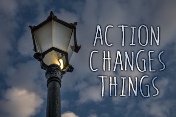 Writing note showing Action Changes Things. Business photo showcasing improve yourself Do not stand...