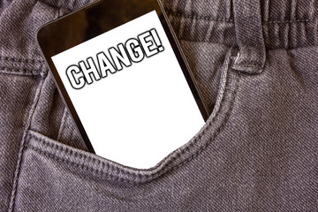 Word writing text Change Call. Business concept for Alteration Adjustment Diversion Revision Transition Modification Cell phone jean pocket white screen message communicate applications