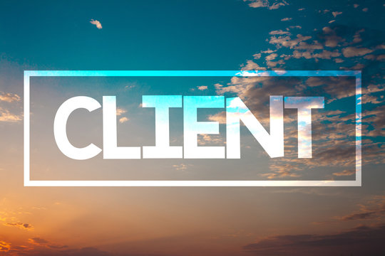 Handwriting text Client. Concept meaning Purchaser Customer Shopper User Patron Prospect Sharer Investor Buyer Sunset blue beach orange cloudy clouds sky ideas message natural relax
