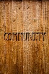 Text sign showing Community. Conceptual photo Neighborhood Association State Affiliation Alliance Unity Group Ideas messages wooden background intentions feelings thoughts communicate