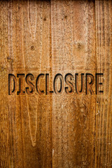 Text sign showing Disclosure. Conceptual photo The action of making New or Secret Confidential information known Ideas messages wooden background intentions feelings thoughts communicate